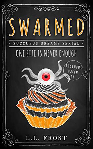 Swarmed: Succubus Dreams Serial (Succubus Dreams #7)