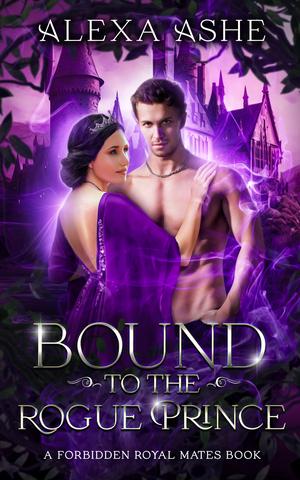 Bound to the Rogue Prince (Forbidden Royal Mates #1)
