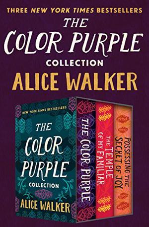 The Color Purple Collection: The Color Purple, The Temple of My Familiar, and Possessing the Secret of Joy by Alice Walker
