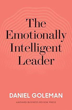 The Emotionally Intelligent Leader by Daniel Goleman