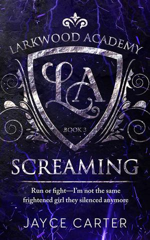 Screaming (Larkwood Academy #3)