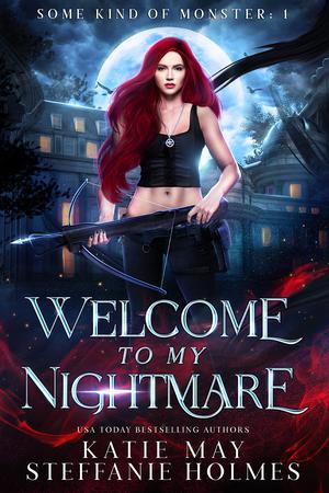 Welcome to my Nightmare by Katie May, Steffanie Holmes