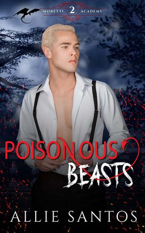 Poisonous Beasts (Moretti Academy #2)