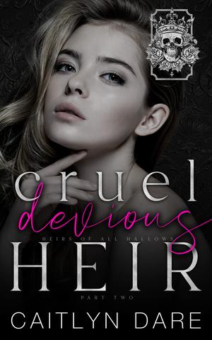 Cruel Devious Heir: Part Two by Caitlyn Dare