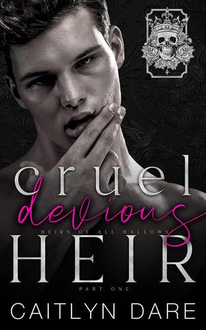 Cruel Devious Heir: Part One (Heirs of All Hallows’ #3)