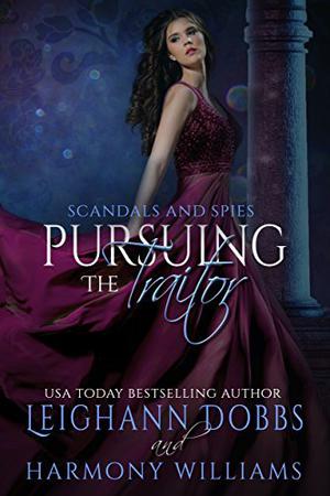 Pursuing the Traitor (Scandals and Spies #5)