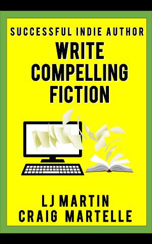 Write Compelling Fiction: Tips, Tricks, & Hints with Examples to Strengthen Your Prose by L.J. Martin, Craig Martelle