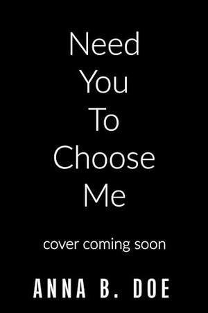 Need You To Choose Me: A single dad surprise pregnancy small town romance (Bluebonnet Creek #2)