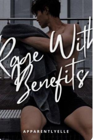 Rage With Benefits by Apparentlyelle