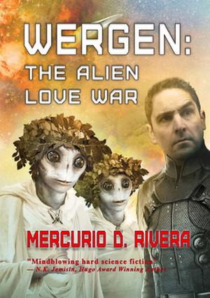 Wergen: The Alien Love War by Mercurio D. Rivera