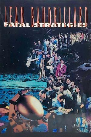 Fatal Strategies (Semiotext(e) / Foreign Agents #1)