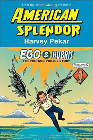 Ego and Hubris: The Michael Malice Story (American Splendor #1)