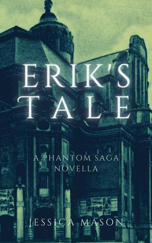 Erik's Tale (The Phantom Saga #0.5)