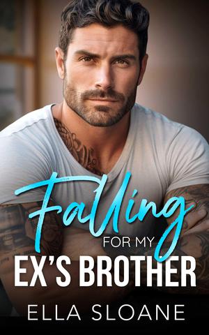 Falling For My Ex's Brother (Breaking The Rules #3)