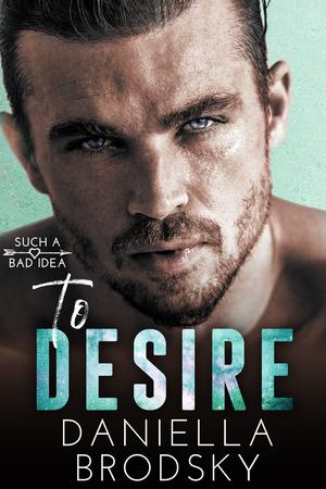 To Desire (Such a Bad Idea #3)