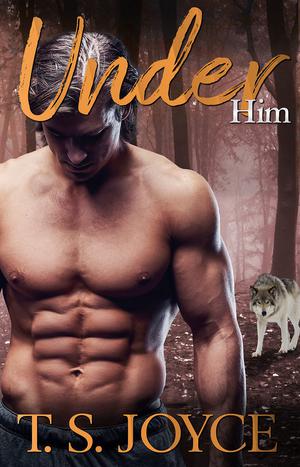 Under Him (Wolves to Be #3)