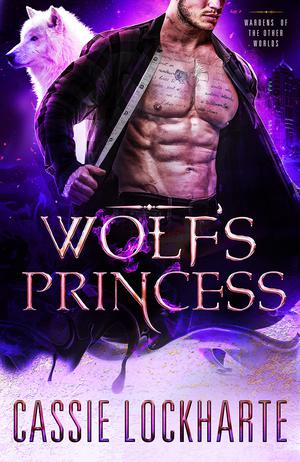 Wolf's Princess by Cassie Lockharte, Cassie Alexander, Kara Lockharte