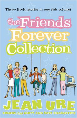 The Friends Forever Collection by Jean Ure