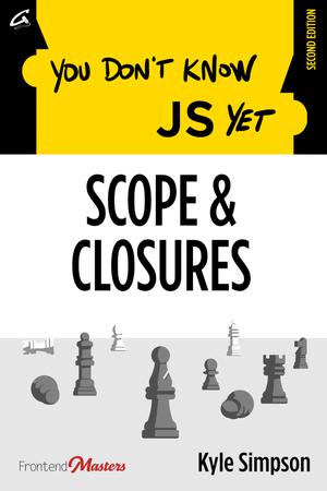 You Don't Know JS Yet: Scope & Closures by Kyle Simpson