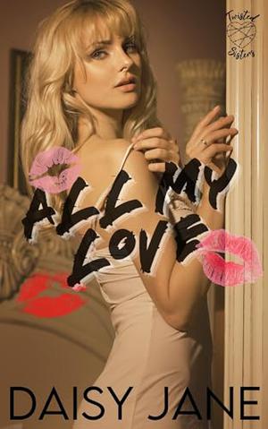All My Love (Twisted Sisters #1)