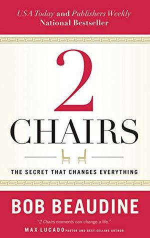 2 Chairs: The Secret That Changes Everything by Bob Beaudine