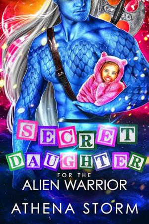 Secret Daughter for the Alien Warrior (Kaleidian Warrior Dads #6)
