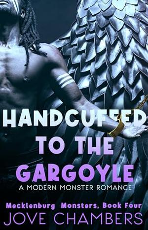 Handcuffed to the Gargoyle: A Modern Monster Romance (Mecklenburg Monsters #4)