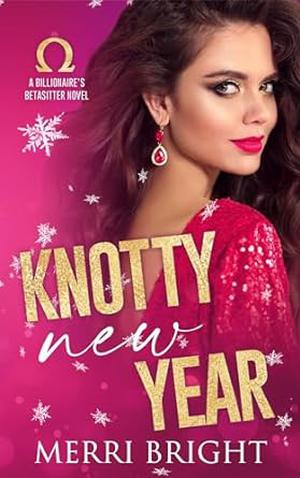 Knotty New Year (The Billionaire's Betasitter #1)