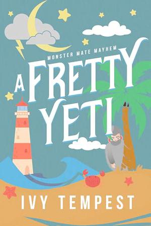 A Fretty Yeti: A Monster Romance by Ivy Tempest