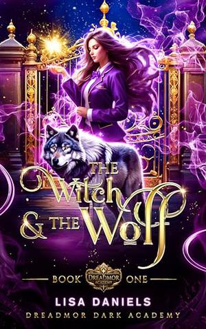 The Witch & the Wolf: A Magic Academy Romance by Lisa Daniels