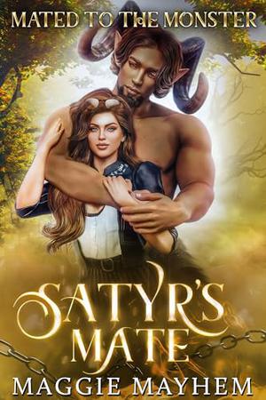Satyr's Mate: Mated to the Monster by Maggie Mayhem
