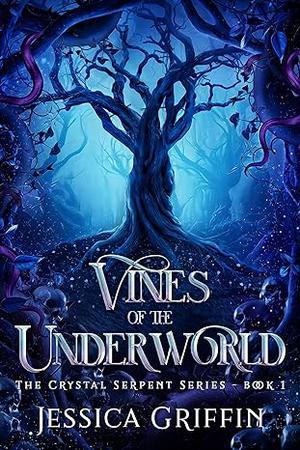 Vines of the Underworld by Jessica Griffin