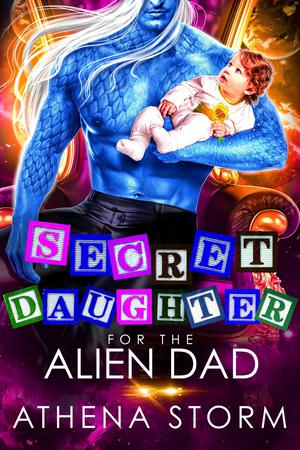 Secret Daughter for the Alien Dad (Kaleidian Warrior Dads #3)