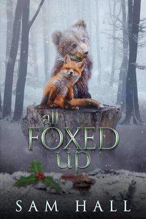 All Foxed Up by Sam Hall