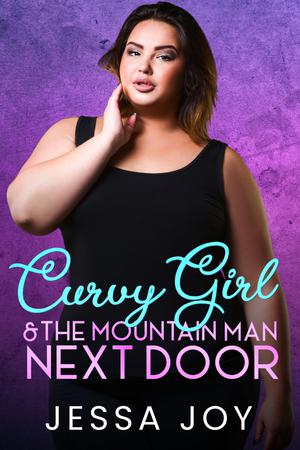 Curvy Girl and the Mountain Man Next Door (Curvy Girls Date #4)