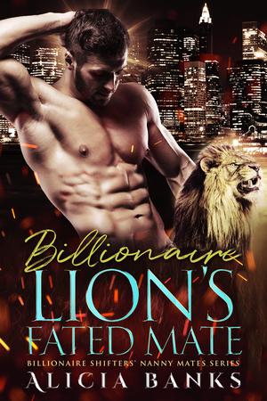 Billionaire Lion's Fated Mate (Billionaire Shifters' Nanny Mates #7)