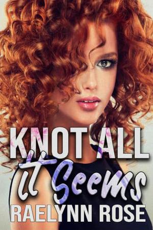 Knot All It Seems (Romegaverse #4)