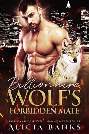 Billionaire Wolf's Forbidden Mate by Alicia Banks