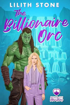 The Billionaire Orc by Lilith Stone