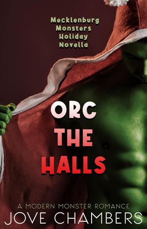 Orc the Halls: A Modern Monster Romance by Jove Chambers