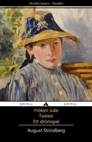 Fröken Julie/Fadren/Ett Drömspel by August Strindberg