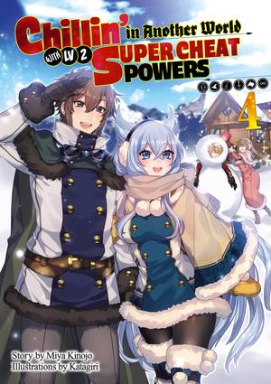 Chillin’ in Another World with Level 2 Super Cheat Powers (Light Novel) Volume 4 by Miya Kinojo