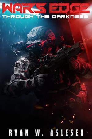 War's Edge: Through the Darkness by Ryan W. Aslesen