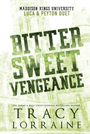 Bitter Sweet Vengeance: Luca & Peyton Duet (Maddison Kings University #4-5)