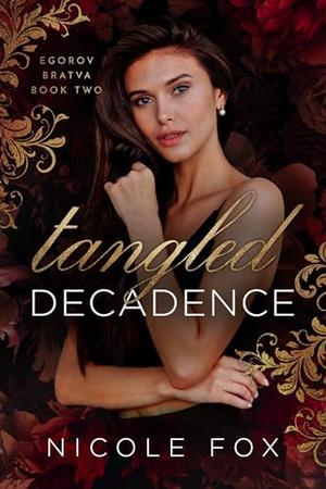 Tangled Decadence (Egorov Bratva #2)