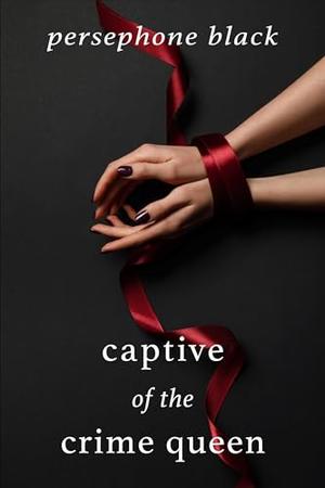 Captive of the Crime Queen (The Underworld Duet #1)