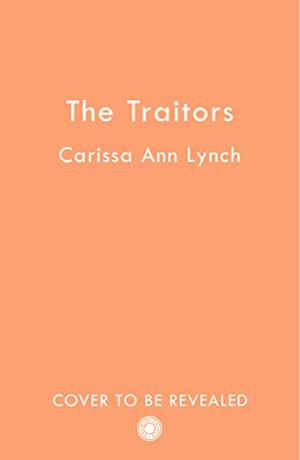 The Traitors by Carissa Ann Lynch
