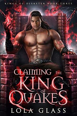 Claiming the King of Quakes by Lola Glass