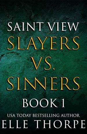 Saint View Slayers vs. Sinners: A reverse harem romance by Elle Thorpe