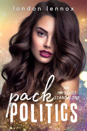 Pack Politics: A WhyChoose Omegaverse Romance by London Lennox, Cordelia Owens